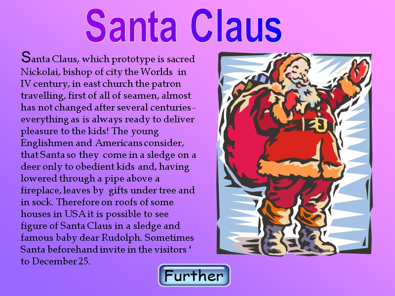 Santa Claus, which prototype is sacred  Nickolai, bishop of city the Worlds 